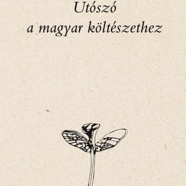 UTÓSZÓ A MAGYAR KÖLTÉSZETHEZ