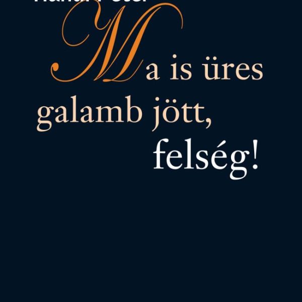 MA IS ÜRES GALAMB JÖTT, FELSÉG!