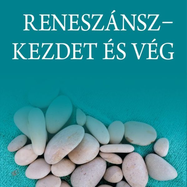 RENESZÁNSZ-KEZDET ÉS VÉG