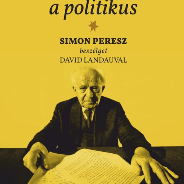 BEN-GURION, A POLITIKUS - SIMON PERESZ BESZÉLGET DAVID LANDAUVAL