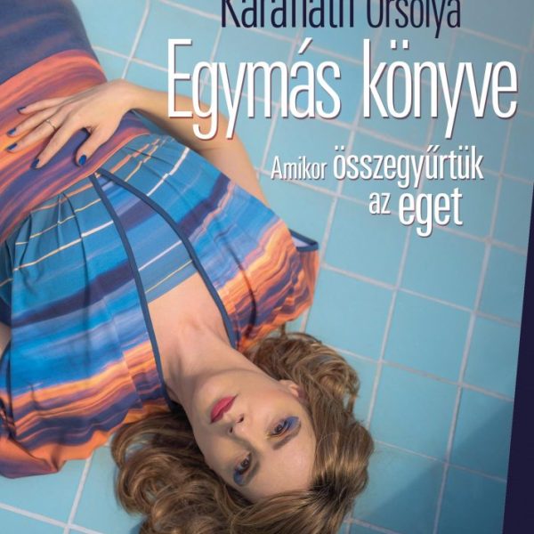 EGYMÁS KÖNYVE - AMIKOR ÖSSZEGYŰRTÜK AZ EGET
