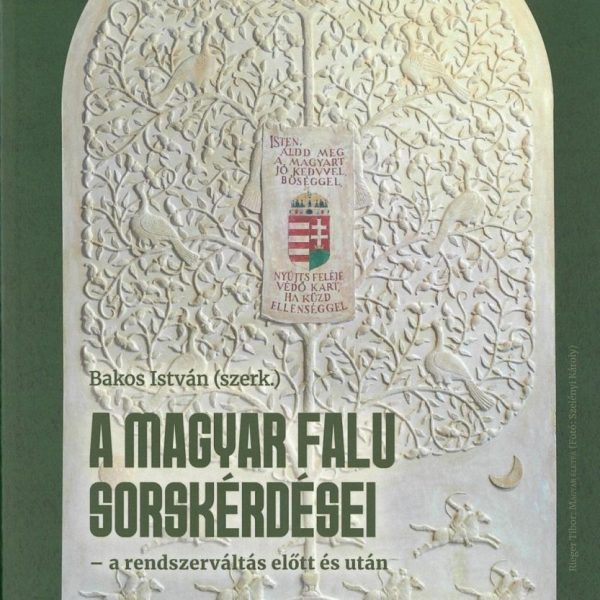 A MAGYAR FALU SORSKÉRDÉSEI - A RENDSZERVÁLTÁS ELŐTT ÉS UTÁN