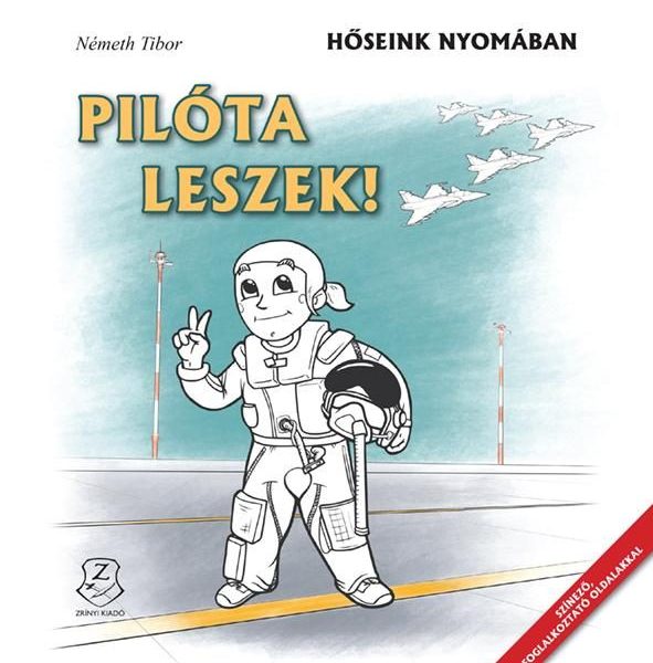 PILÓTA LESZEK! - HŐSEINK NYOMÁBAN (SZÍNEZŐ)