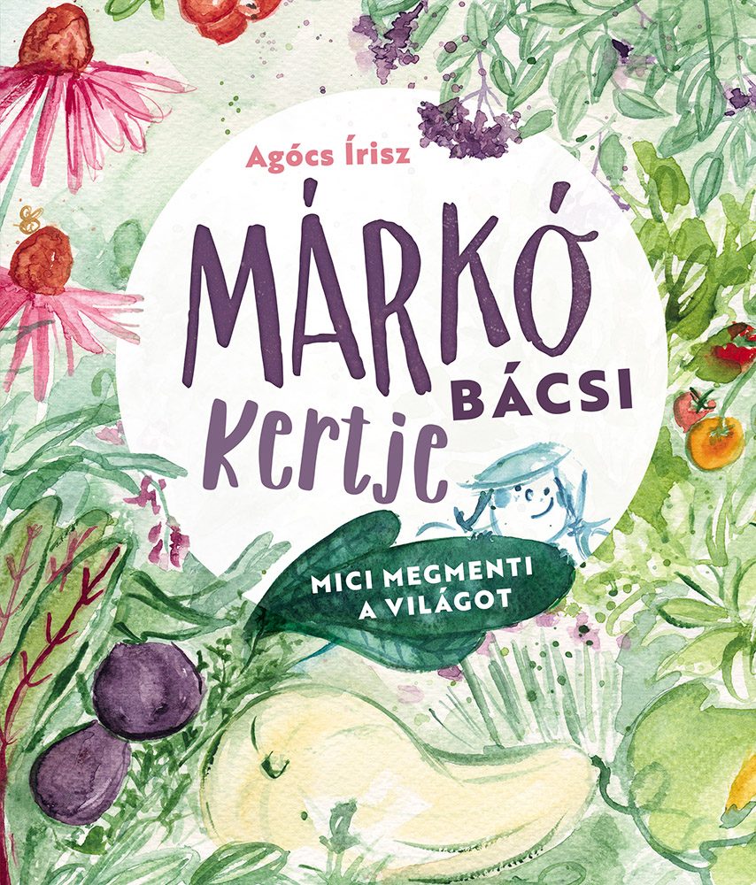 MÁRKÓ BÁCSI KERTJE - MICI MEGMENTI A VILÁGOT