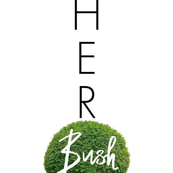 HER BUSH - MEGÖNTÖZNÉM