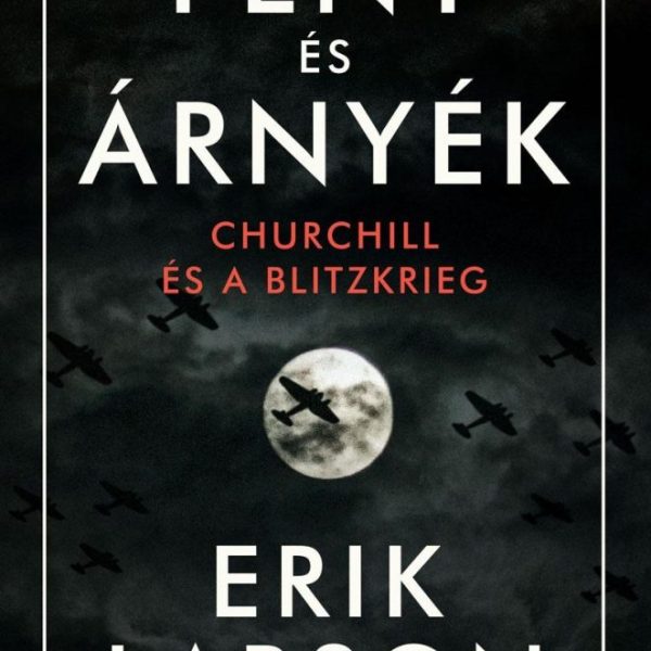 FÉNY ÉS ÁRNYÉK - CHURCHILL ÉS A BLITZKRIEG
