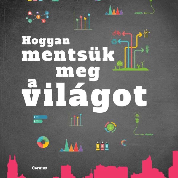 HOGYAN MENTSÜK MEG A VILÁGOT