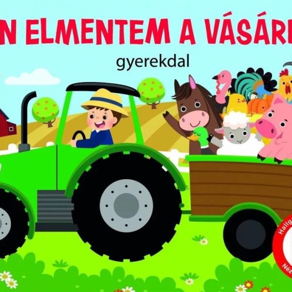 ÉN ELMENTEM A VÁSÁRBA - GYEREKDAL