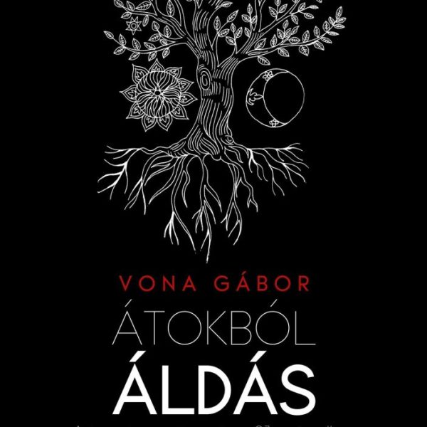 ÁTOKBÓL ÁLDÁS - A TURANIZMUS ÜZENETE A 21. SZÁZADBAN