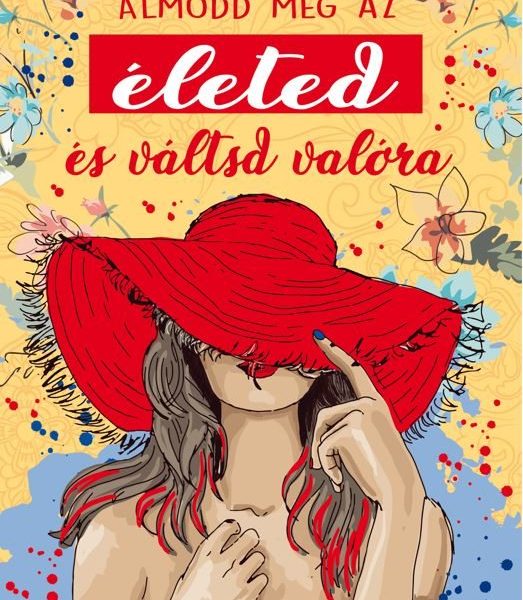 ÁLMODD MEG AZ ÉLETED ÉS VÁLTSD VALÓRA - INSPIRÁLÓ IDÉZETEK