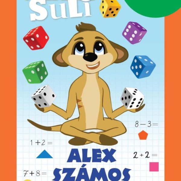 ALEX SZÁMOS KALANDJAI - ALEX SULI MUNKAFÜZET (1.OSZTÁLY MATEMATIKA)