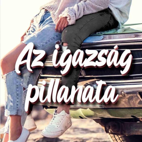 AZ IGAZSÁG PILLANATA