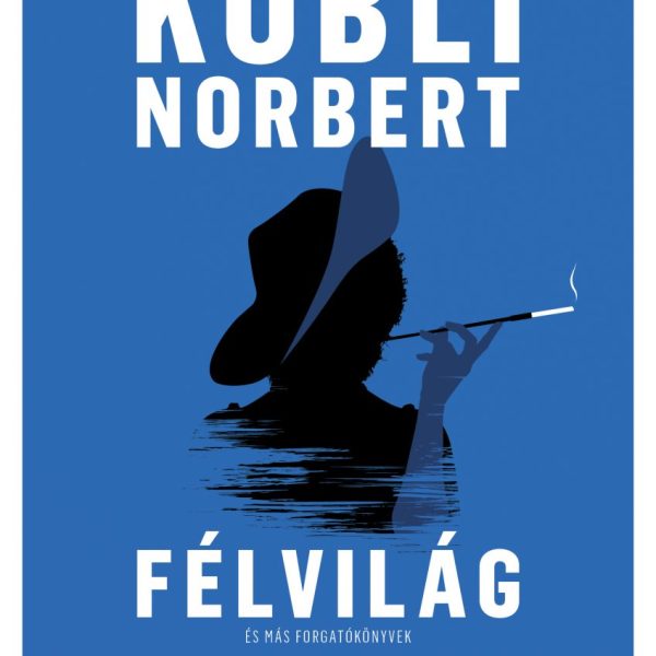 FÉLVILÁG ÉS MÁS FORGATÓKÖNYVEK