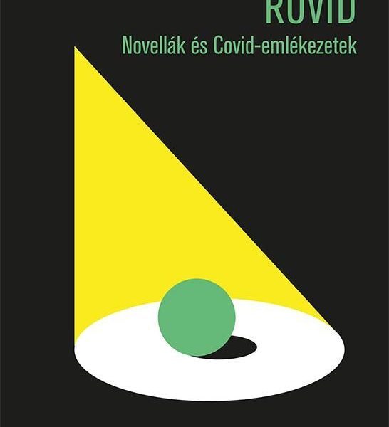 RÖVID - NOVELLÁK ÉS COVID-EMLÉKEZETEK