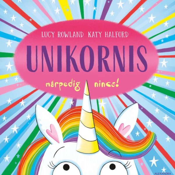 UNIKORNIS MÁRPEDIG NINCS!