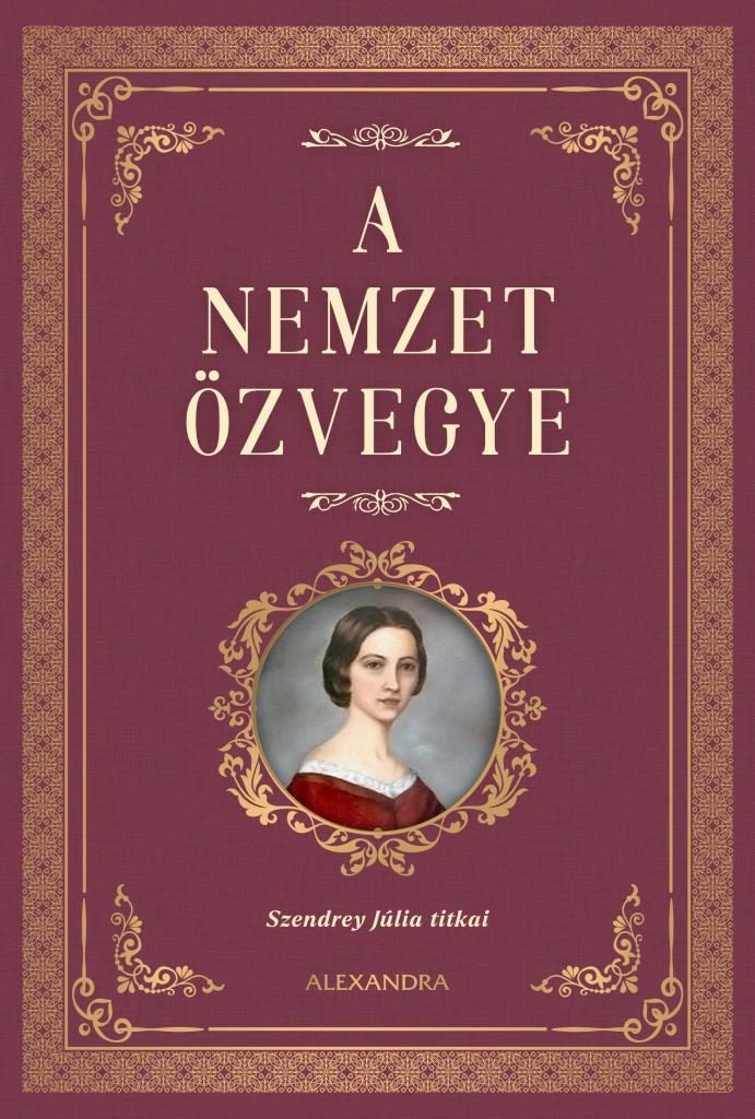 A NEMZET ÖZVEGYE - SZENDREY JÚLIA TITKAI