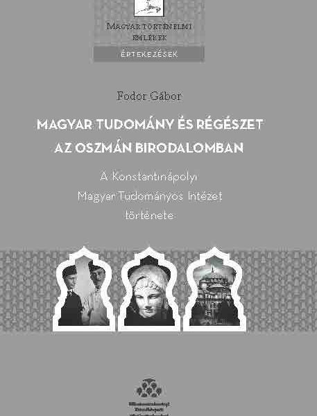 MAGYAR TUDOMÁNY ÉS RÉGÉSZET AZ OSZMÁN BIRODALOMBAN