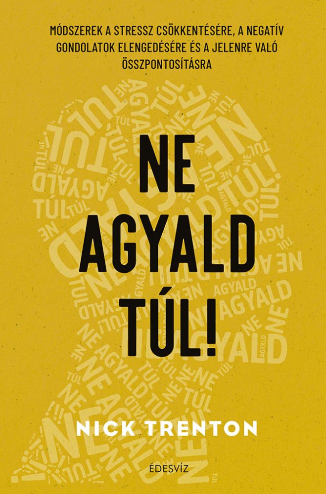 NE AGYALD TÚL!
