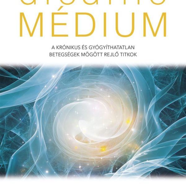 GYÓGYÍTÓ MÉDIUM - BŐVÍTETT, ÁTDOLGOZOTT KIADÁS