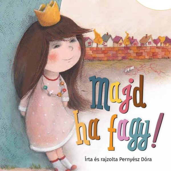 MAJD HA FAGY! - SZÍVMESÉK