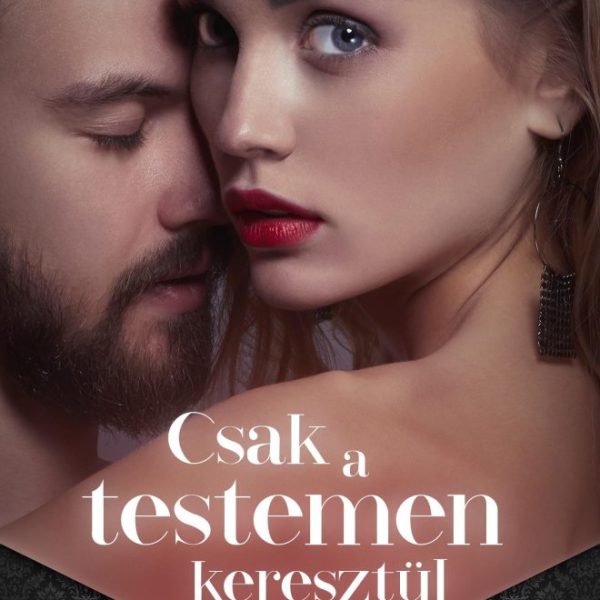 CSAK A TESTEMEN KERESZTÜL