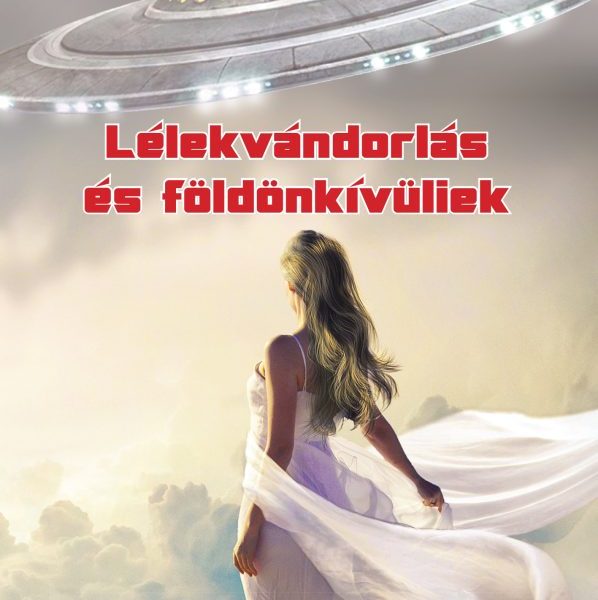LÉLEKVÁNDORLÁS ÉS FÖLDÖNKÍVÜLIEK