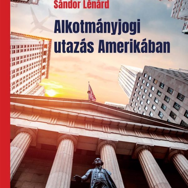 ALKOTMÁNYJOGI UTAZÁS AMERIKÁBAN