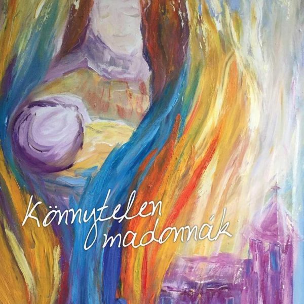 KÖNNYTELEN MADONNÁK