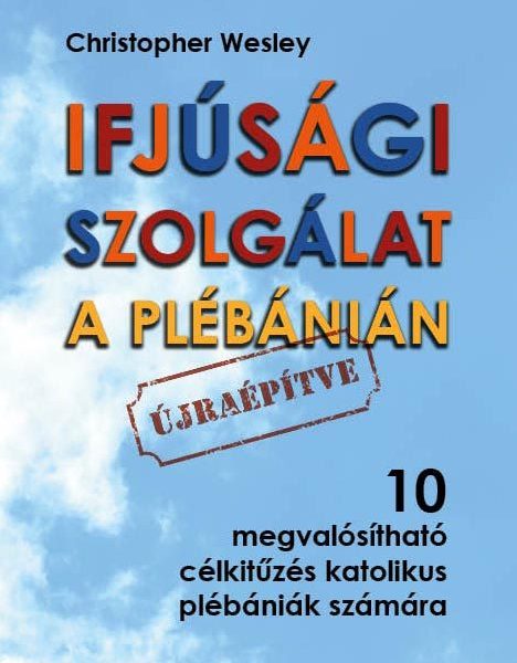 IFJÚSÁGI SZOLGÁLAT A PLÉBÁNIÁN - ÚJRAÉPÍTVE