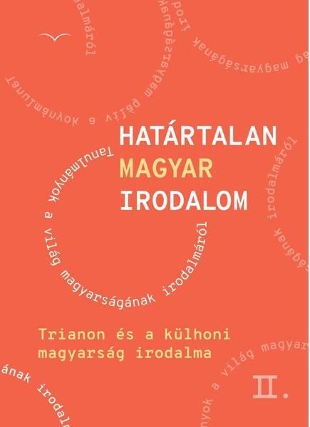 HATÁRTALAN MAGYAR IRODALOM II. - TRIANON ÉS A KÜLHONI MAGYARSÁG IRODALMA