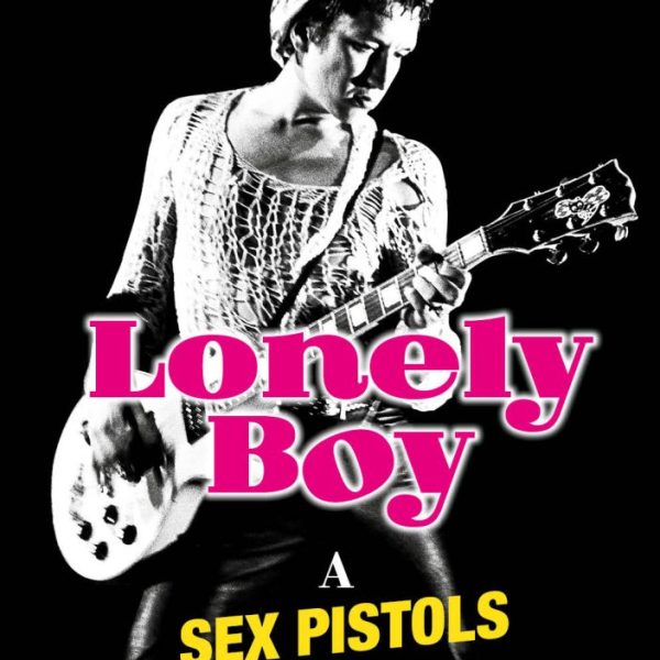 LONELY BOY - A SEX PISTOLS GITÁROSÁNAK TÖRTÉNETE