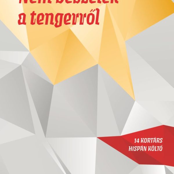 NEM BESZÉLEK A TENGERRŐL - 14 KORTÁRS HISPÁN KÖLTŐ