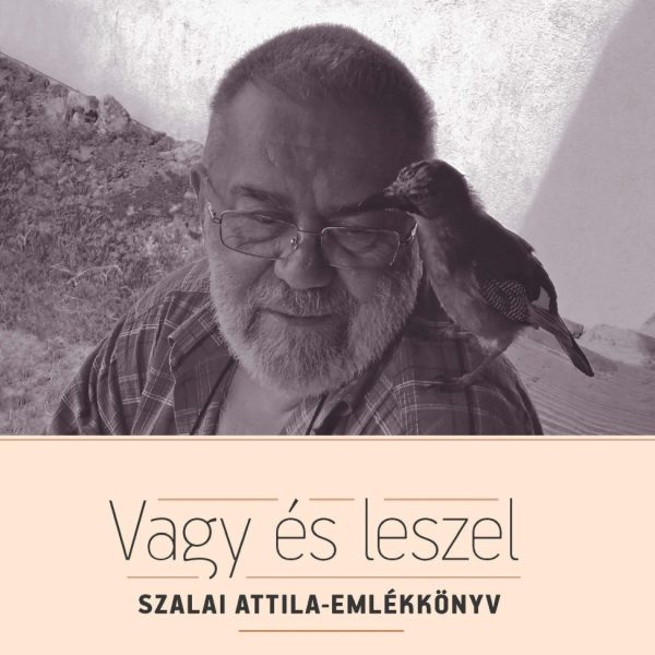 VAGY ÉS LESZEL - SZALAI ATTILA-EMLÉKKÖNYV