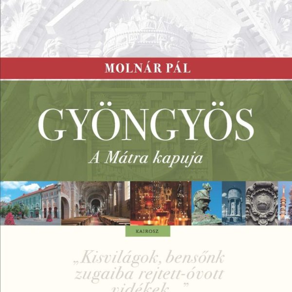 GYÖNGYÖS - A MÁTRA KAPUJA
