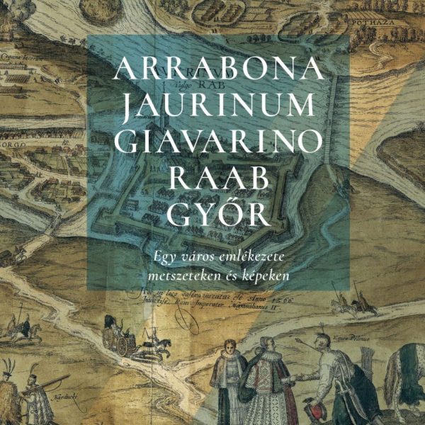 ARRABONA, JAURINUM, GIAVARINO, RAAB, GYŐR