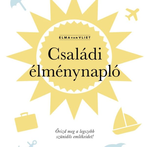 CSALÁDI ÉLMÉNYNAPLÓ - ŐRIZD MEG A LEGSZEBB SZÜNIDŐS EMLÉKEIDET!