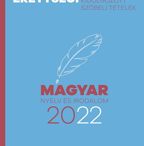 EMELT SZINTŰ ÉRETTSÉGI 2022 - MAGYAR NYELV ÉS IRODALOM