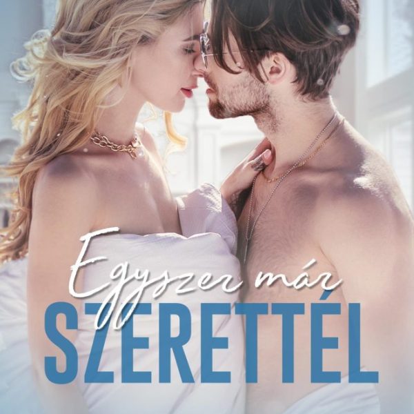 EGYSZER MÁR SZERETTÉL