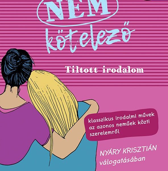 NEM KÖTELEZŐ 2. - TILTOTT IRODALOM. KLASSZIKUS IRODALMI MŰVEK AZ AZONOS NEMŰEK K