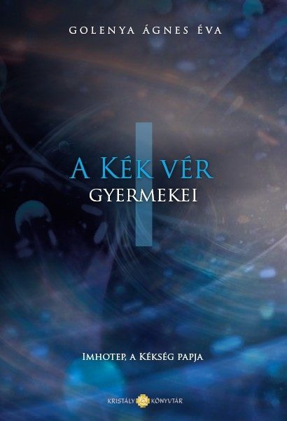 A KÉK VÉR GYERMEKEI I. - IMHOTEP, A KÉKSÉG PAPJA