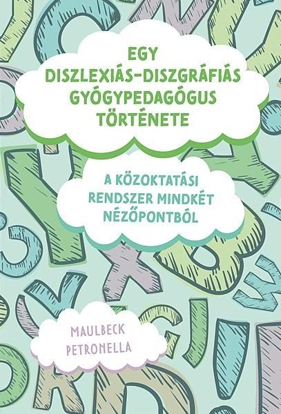 EGY DISZLEXIÁS-DISZGRÁFIÁS GYÓGYPEDAGÓGUS TÖRTÉNETE