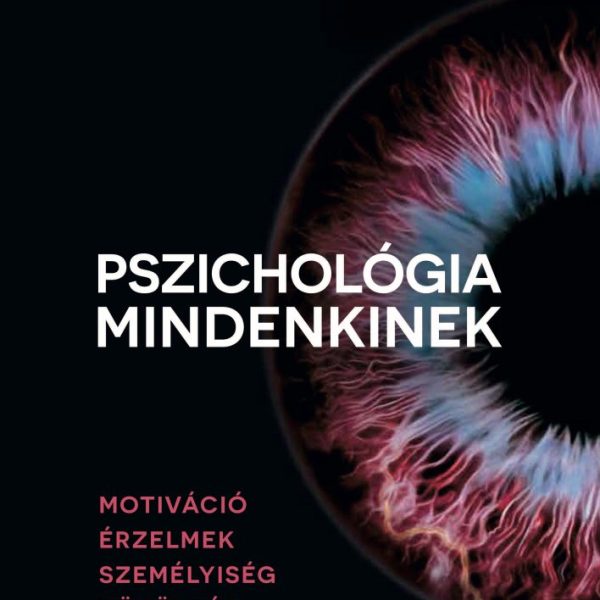 PSZICHOLÓGIA MINDENKINEK 3. - MOTIVÁCIÓ-ÉRZELMEK-SZEMÉLYISÉG-KÖZÖSSÉG