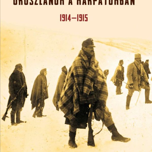 OROSZLÁNOK A KÁRPÁTOKBAN 1914-1915