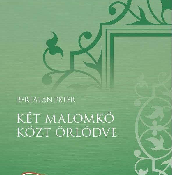 KÉT MALOMKŐ KÖZT ÖRLŐDVE
