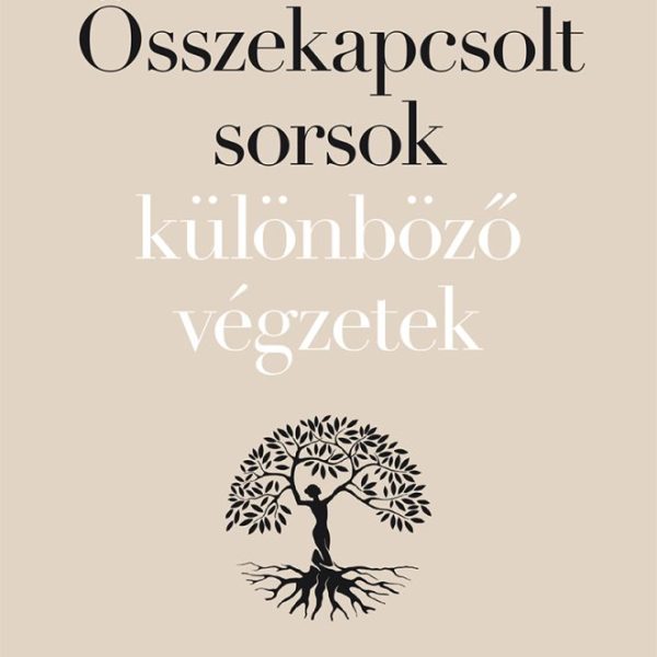 ÖSSZEKAPCSOLT SORSOK - KÜLÖNBÖZŐ VÉGZETEK