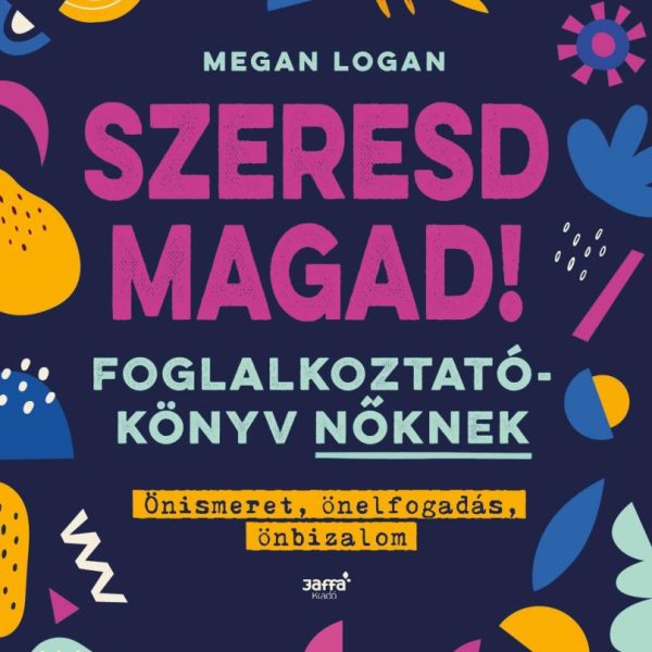 SZERESD MAGAD! - FOGLALKOZTATÓKÖNYV NŐKNEK