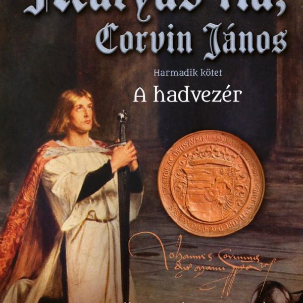 MÁTYÁS FIA, CORVIN JÁNOS III. - A HADVEZÉR