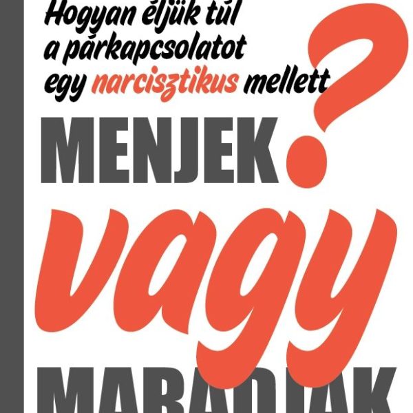 MENJEK VAGY MARADJAK? - HOGYAN ÉLJÜK TÚL A PÁRKAPCSOLATOT EGY NARCISZTIKUS MELLE