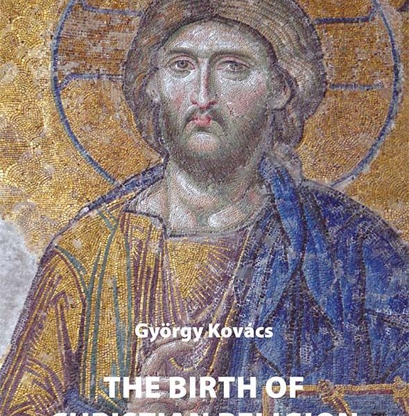 THE BIRTH OF CHRISTIAN RELIGION - A HISTOR Y