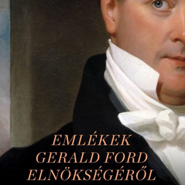 EMLÉKEK GERALD FORD ELNÖKSÉGÉRŐL